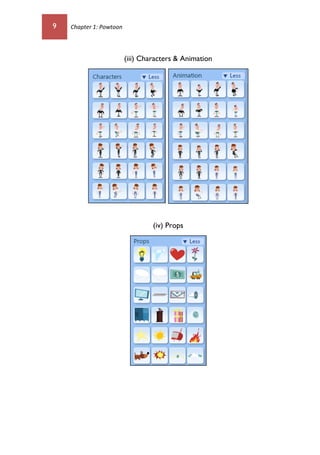 9 Chapter 1: Powtoon
(iii) Characters & Animation
(iv) Props
 