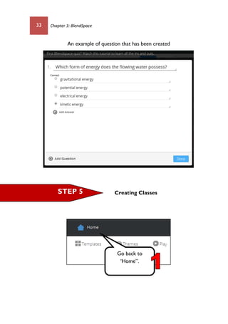 33 Chapter 3: BlendSpace
An example of question that has been created
Creating ClassesSTEP 5
Go back to
‘Home”.
 