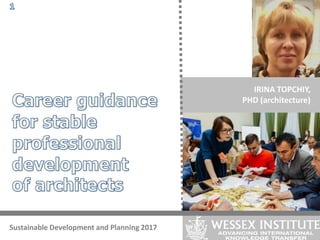 Sustainable Development and Planning 2017
IRINA TOPCHIY,
PHD (architecture)
 