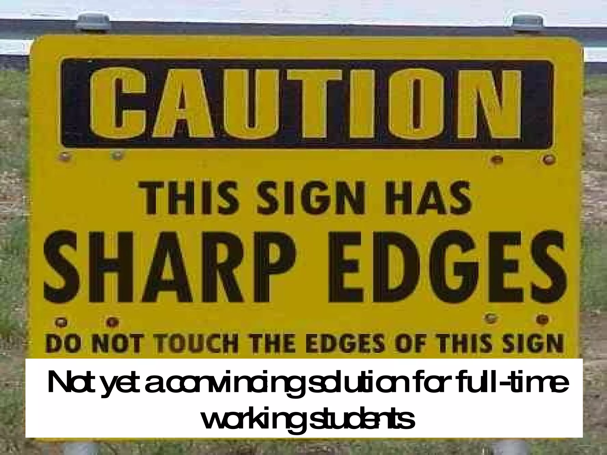 Not yet a convincing solution for full-time working students 