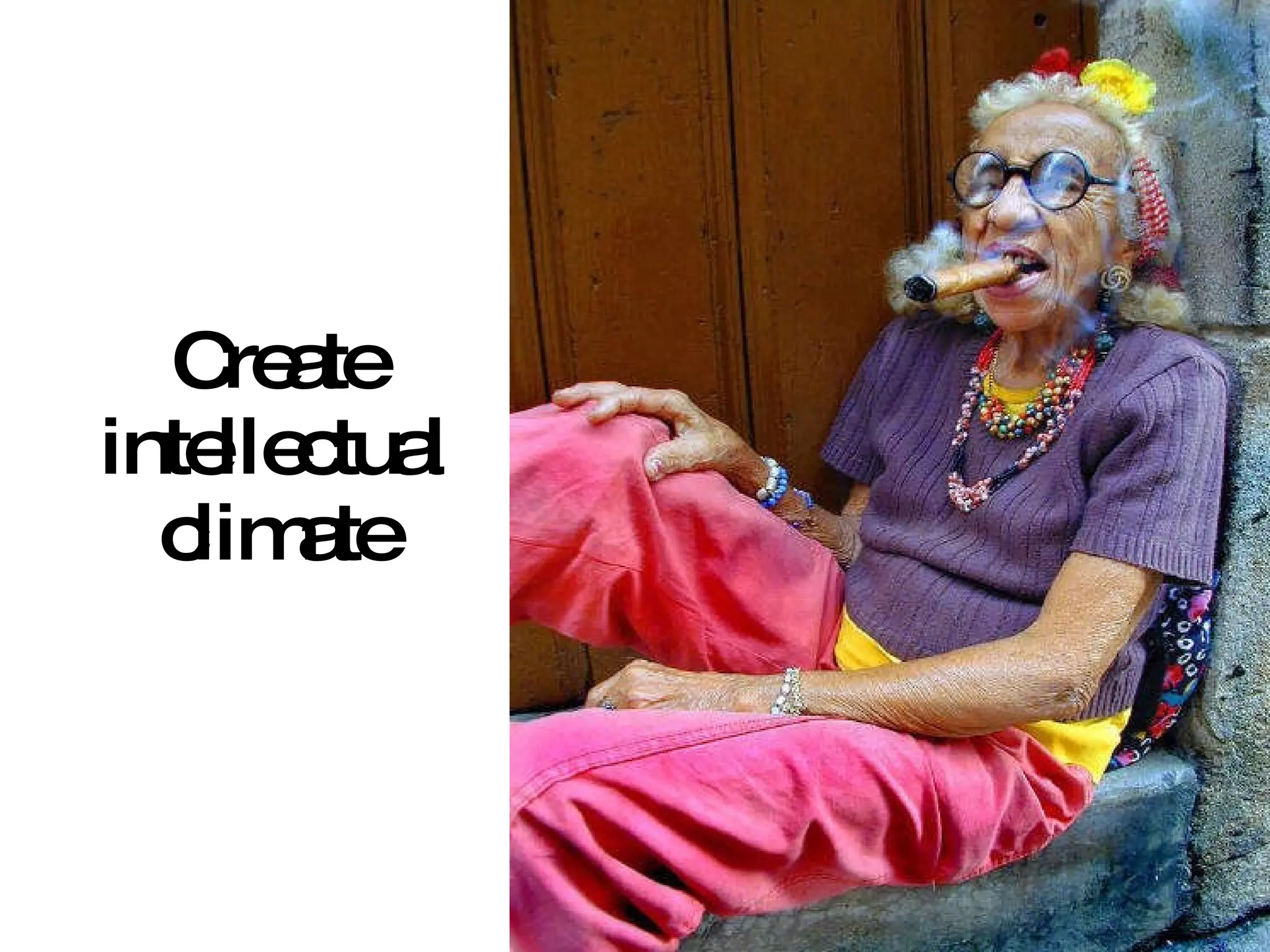 Create intellectual climate 