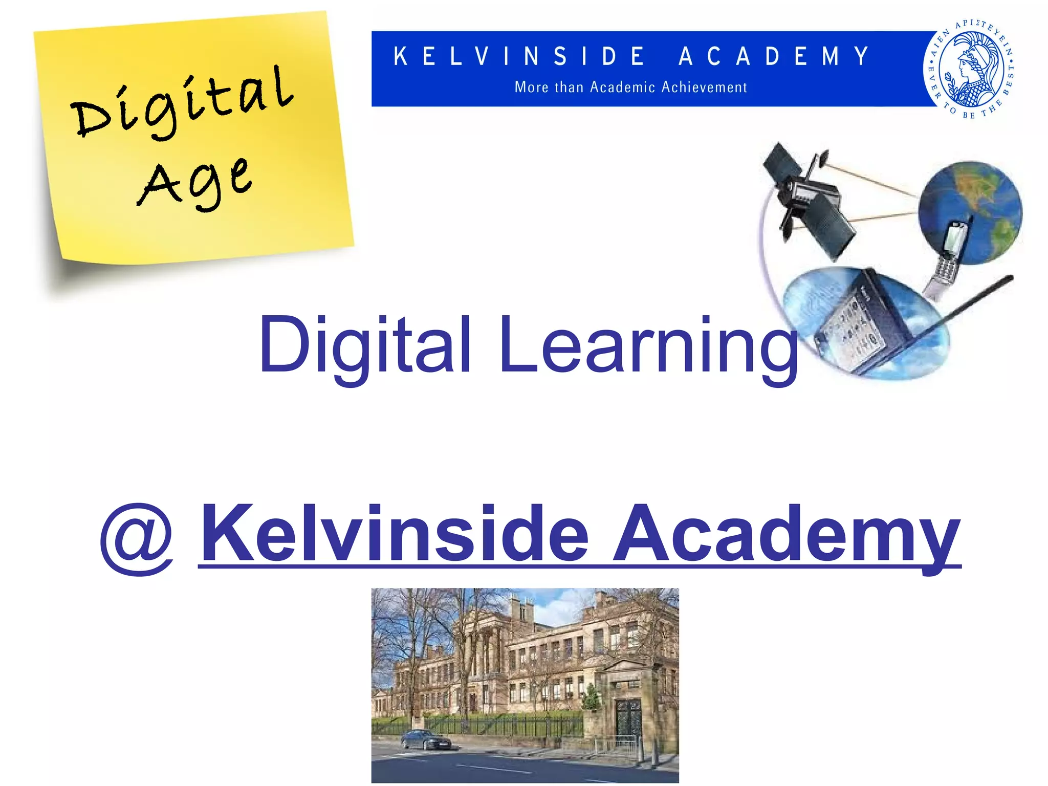 Di gital
  Age

      Digital Learning

@ Kelvinside Academy
 