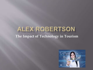 The Impact of Technology in Tourism
 