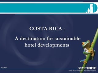 COSTA RICA  : A destination for sustainable hotel developments 