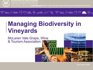 Managing Biodiversity in Vineyards McLaren Vale Grape, Wine & Tourism Association December 2009 