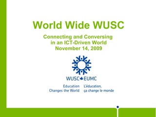 World Wide WUSC ,[object Object],[object Object],[object Object]