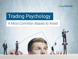 Trading Psychology
4 Most Common Biases to Avoid
 