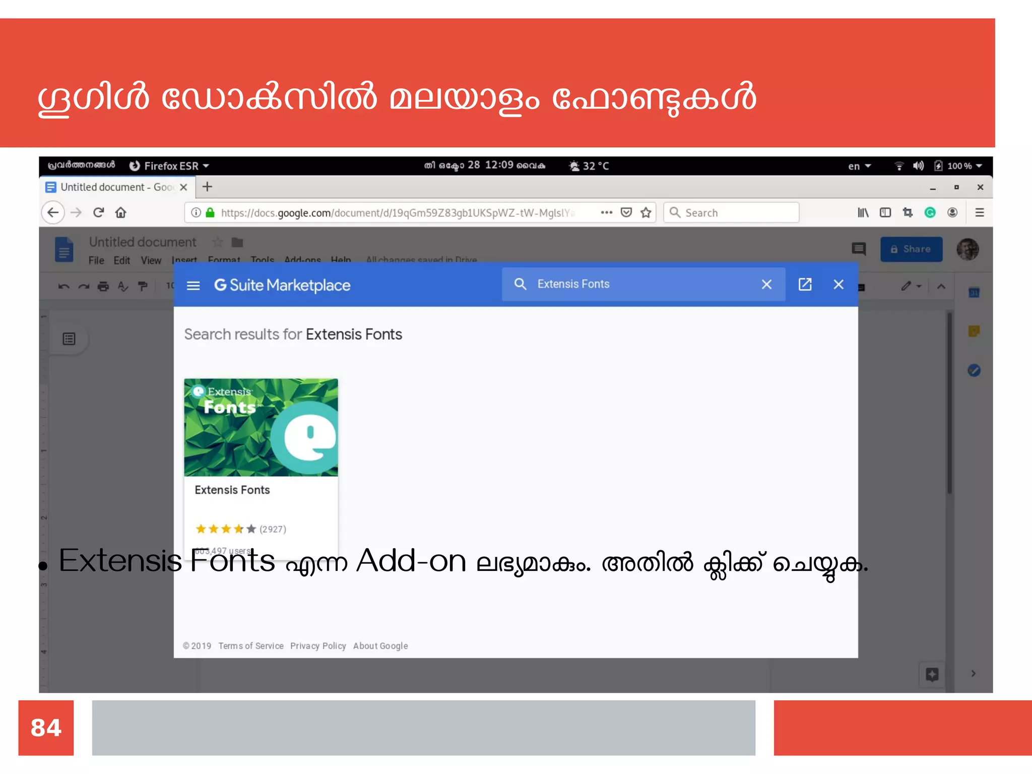 84
ഗൂഗിള്‍ ഡോക്‍സില്‍ മലയാളം ഫോണ്ടുകള്‍
● Extensis Fonts എന്ന Add-on ലഭ്യമാകും. അതില്‍ ക്ലിക്ക് ചെയ്യുക.
 