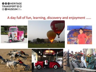 A day full of fun, learning, discovery and enjoyment ……
 