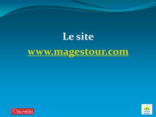 Le site
www.magestour.com
 