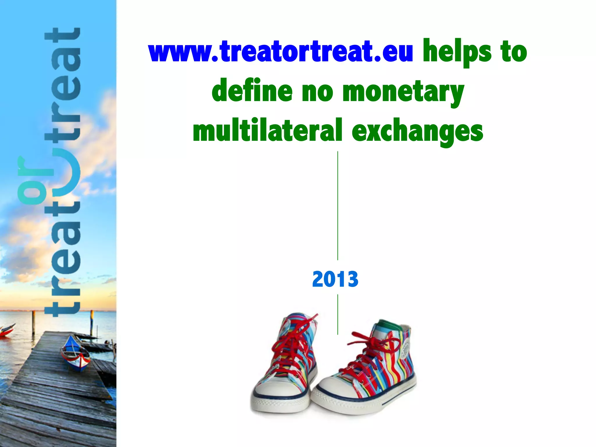 www.treatortreat.eu
defines no monetary
multilateral
exchanges
2013
 
