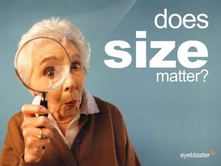 © 2010 MediaMind Technologies Inc. | All rights reserved
size
does
matter?
 