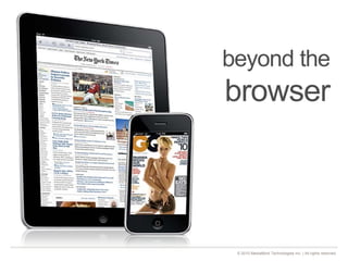 © 2010 MediaMind Technologies Inc. | All rights reserved
beyond the
browser
 