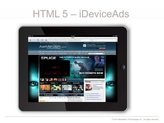 © 2010 MediaMind Technologies Inc. | All rights reserved
HTML 5 – iDeviceAds
 