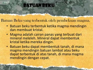 Batuan beku


Batuan Beku yang terbentuk oleh pembekuan magma.
  • Batuan beku terbentuk ketika magma mendingin
    dan membuat kristal.
  • Magma adalah cairan panas yang terbuat dari
    mineral meleleh. Mineral dapat membentuk
    kristal ketika mereka dingin.
  • Batuan beku dapat membentuk tanah, di mana
    magma mendingin batuan lambat atau beku
    dapat terbentuk di atas tanah, di mana magma
    mendingin dengan cepat.
 
