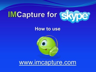 IMCapturefor How to use www.imcapture.com 