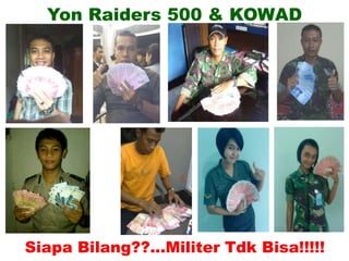 Yon Raiders 500 & KOWADSiapa Bilang??...Militer Tdk Bisa!!!!!