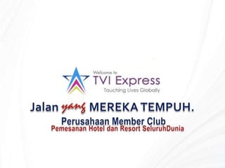 yangJalan           MEREKA TEMPUH. Perusahaan Member ClubPemesanan Hotel dan Resort SeluruhDunia