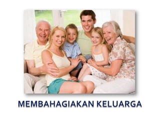 MEMBAHAGIAKAN KELUARGA