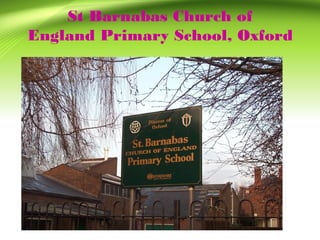 St Barnabas Church of
England Primary School, Oxford
 