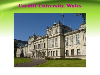 Cardiff University, Wales
 