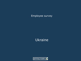 Employee survey




  Ukraine
 