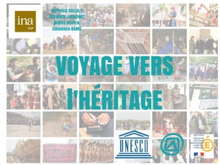 Projet éditorial INA "Voyage vers l'héritage"