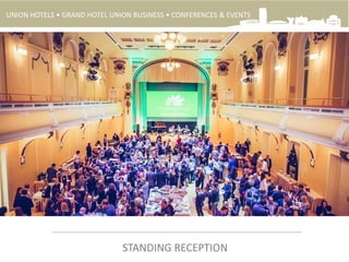 UNION HOTELS • GRAND HOTEL UNION BUSINESS • CONFERENCES & EVENTS
STANDING RECEPTION
 