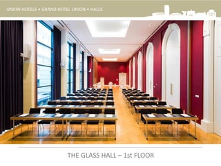 UNION HOTELS • GRAND HOTEL UNION • HALLS
THE GLASS HALL – 1st FLOOR
 