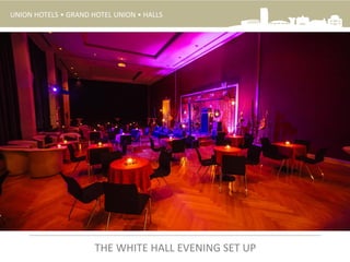 UNION HOTELS • GRAND HOTEL UNION • HALLS
THE WHITE HALL EVENING SET UP
 