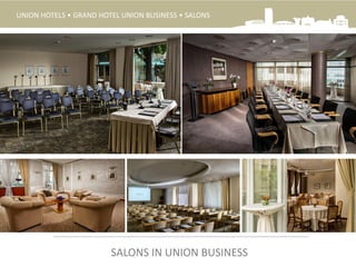 UNION HOTELS • GRAND HOTEL UNION BUSINESS • SALONS
SALONS IN UNION BUSINESS
 