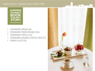 UNION HOTELS • CENTRAL HOTEL• ROOM TYPES
• STANDARD SINGLE (8)
• STANDARD TWIN DOUBLE (41)
• STANDARD TRIPLE (15)
• STANDARD DOUBLE CASTLE VIEW (7)
• FAMILY SUITE (3)
 
