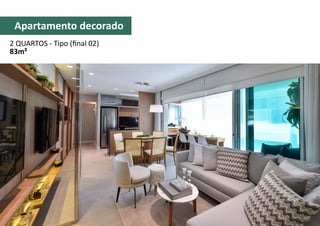 Apartamento decorado
2 QUARTOS - Tipo (final 02)
83m²
 