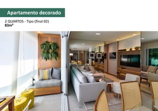Apartamento decorado
2 QUARTOS - Tipo (final 02)
83m²
 
