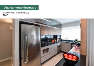 Apartamento decorado
2 QUARTOS - Tipo (final 02)
83m²
 