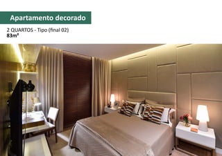 Apartamento decorado
2 QUARTOS - Tipo (final 02)
83m²
 