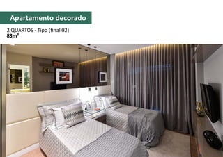 Apartamento decorado
2 QUARTOS - Tipo (final 02)
83m²
 