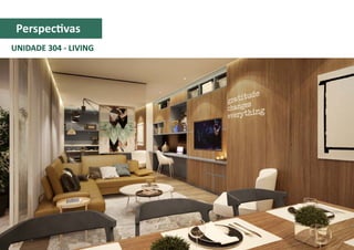 UNIDADE 304 - LIVING
Perspectivas
 