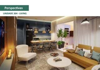 UNIDADE 304 - LIVING
Perspectivas
 