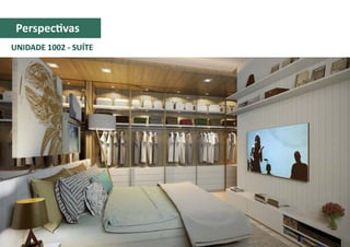 UNIDADE 1002 - SUÍTE
Perspectivas
 