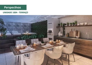 UNIDADE 1004 - TERRAÇO
Perspectivas
 