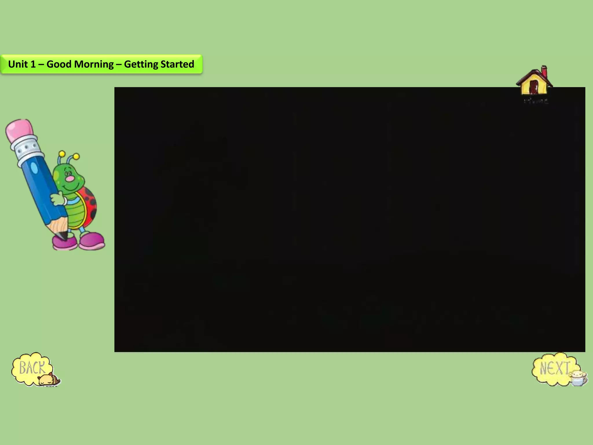 Unit 1 – Good Morning – Getting Started
 