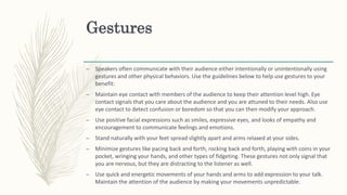 Gestures
– Speakers often communicate with their audience either intentionally or unintentionally using
gestures and other...