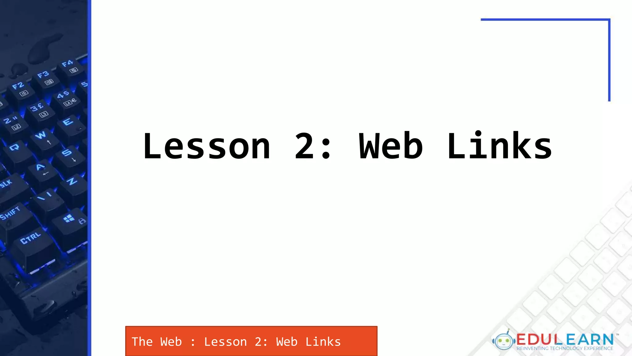 The Web : Lesson 2: Web Links
Lesson 2: Web Links
 
