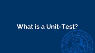 What is a Unit-Test?
 