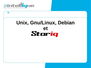 Unix, Gnu/Linux, Debian
et
 