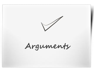 Arguments
 