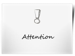 Attention
 