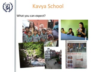 Kavya School
What you can expect?

 