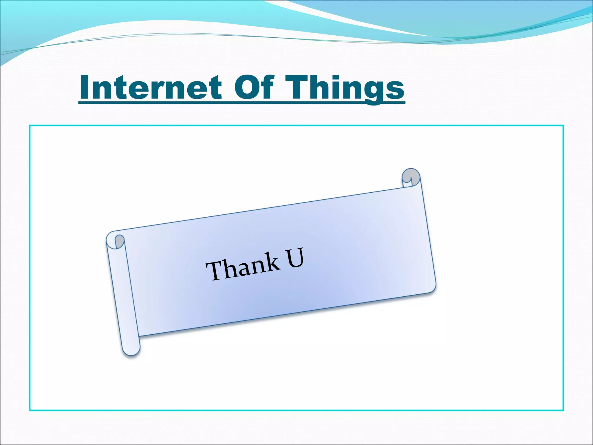 Internet Of Things
Thank U
 